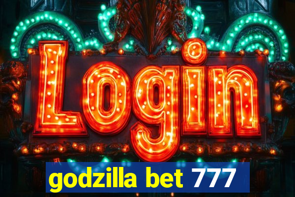 godzilla bet 777